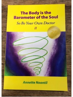 The Body is the Barometer of the Soul So Be your Own Doctor II