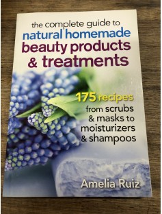 The Complete Guide to Natural Homemade Beauty Products & Treatments